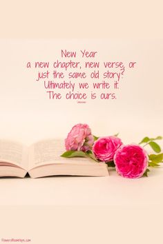 an open book with pink flowers on it and the words new year, a new character, new verse or just this same old story? ultimately we write it the choice is ours