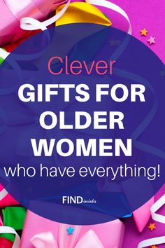 the words clever gifts for older women who have everything on it with pink and blue background