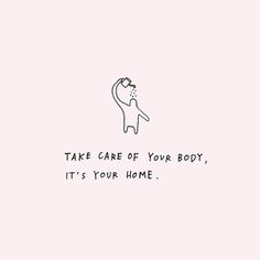 a black and white drawing of a dog with the words take care of your body, it's your home