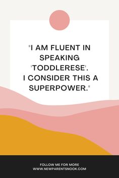 a quote that reads, i am fluent in speaking toddlers