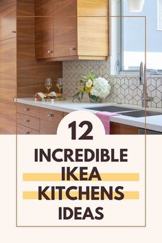 the words 12 incredible ikea kitchen ideas