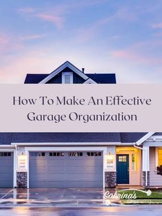 a garage with the words how to make an effective garage organization in front of it