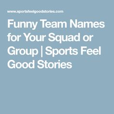 the words funny team names for your squad or group sports feel good stories on blue background