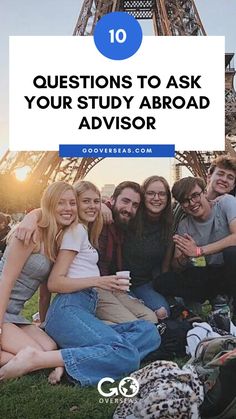 a group of people sitting in front of the eiffel tower with text overlay reading 10 questions to ask your study abroad