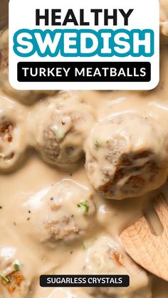 meatballs covered in gravy with a wooden spoon on the side and text overlay that reads healthy swedish turkey meatballs