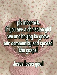 a girl looking into a mirror with the caption if you are a christian girl we are trying to grow our community and spread the gospel jesus loves you