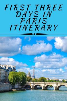 the eiffel tower towering over paris with text that reads first three days in paris itinerary