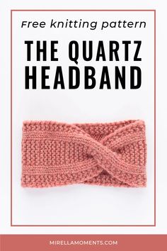 a knitted headband with text overlay that reads free knitting pattern the quartz headband