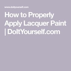 the words how to properly apply lacquer paint / do it yourself - com