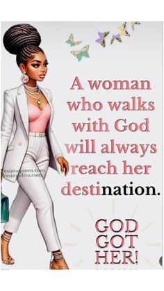 a woman who walks with god will always reach her destination