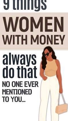 a poster with the words 9 things women with money always do that no one ever mentoned to you