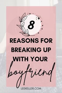 a woman with her back to the camera and text reads 8 reasons for breaking up with your boyfriend