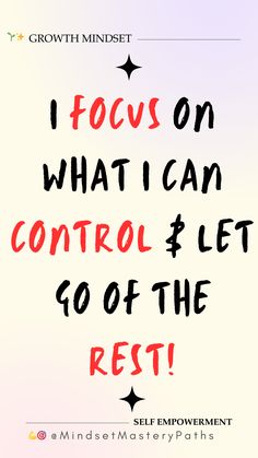 a poster with the words i focus on what can control and let go of the rest