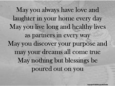 a poem written in black and white that reads, may you always have love and laughter in your home every day