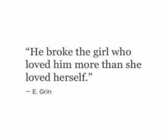 a quote from e grin about the girl who loved him more than she loved herself