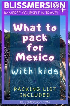 a sign that says, what to pack for mexico with kids packing list included in spanish