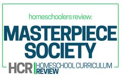 the words masterpiece society and homeschoolers review on top of a white background