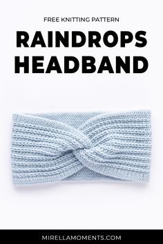 a knitted headband with text overlay reading free knitting pattern raindrops headband