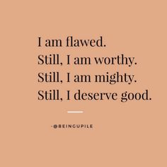 a quote that reads, i am flavor still, i am worthy still, i am mighty