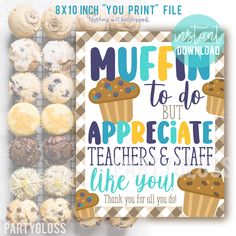 a sign that says muffins to do, but appreciate teachers and staff like you