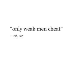 a quote that reads, only weak men treat