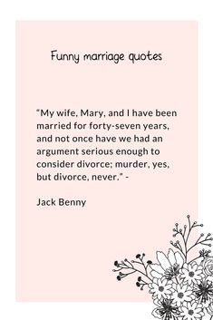 a pink and black quote with flowers on it that says, funny marriage quotes my wife, mary, and i have been married for forty - seven years