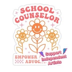 an image of school counselor sticker with flowers and stars in the background, that says'support independent arts '