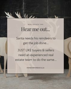 a sign that says, hear me out santa needs his reindeer to get the job done just like buyers & sellers need an experienced real estate team to do the same