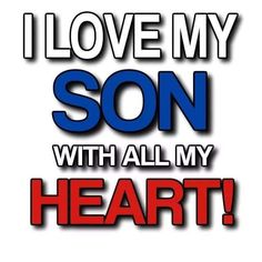 the words i love my son with all my heart in red, white and blue