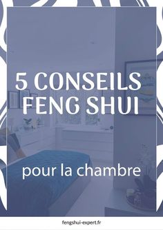 a bedroom with the text 5 conseis feng shui pour la chambre