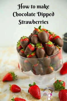 chocolate dipped strawberries in a glass bowl on a table with the words how to make chocolate dipped strawberries