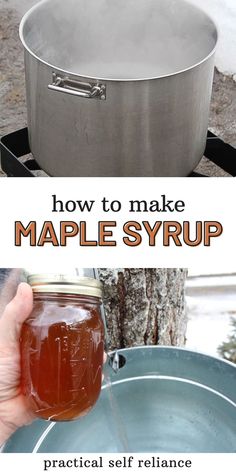 how to make maple syrup in an outdoor pot with text overlay that reads, how to make maple syrup practical self reliance