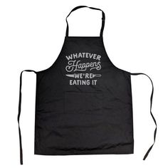 an apron with the words whatever happens to weird eating it in white letters on black