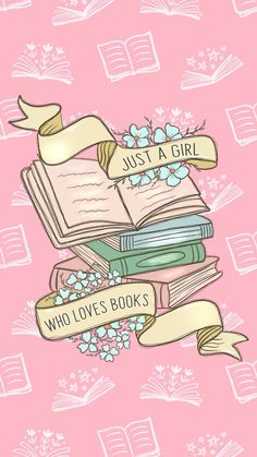 an open book with ribbons and flowers on it, next to the words just a girl who loves books