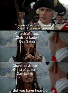 captain jack sparrow in the movie pirates with caption that reads you are without doubt about the worst church i have ever heard of jesus christ of latter day saints