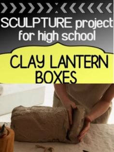 the cover of sculpture project for high school clay lantern boxes