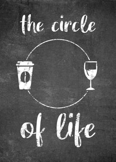 the circle of life written on a chalkboard with a glass of wine in it