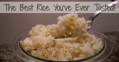 the best rice you've ever tasted is in a glass bowl with a spoon