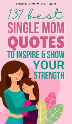 a mother holding her child with the text, 17 best single mom quotes to inspire and show