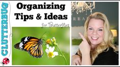 a woman with a butterfly on her hand and the words organizing tips & ideas