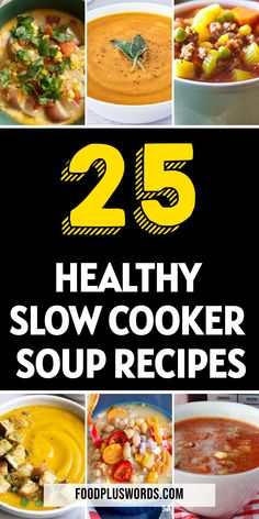 25 healthy slow cooker soup recipes that are easy to make and delicious for the whole family