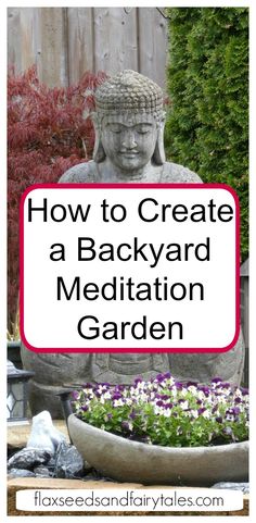 a buddha statue with flowers in it and the words how to create a backyard meditation garden