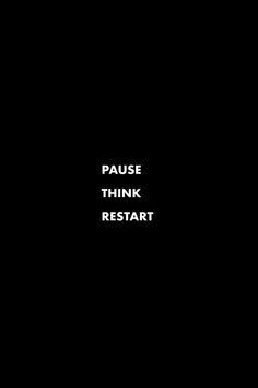 the words pause, think, restart are in white letters on a black background