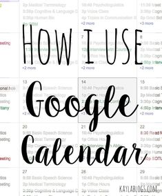 How I Use Google Calendar | Kayla Blogs goodn Calendar Organization, Digital Organization, Planner Pdf, Graphic Organizer, Google Calendar, College Hacks, Evernote, Visual Statements, Work Organization