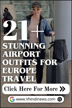 a woman with her luggage and the words, 21 stunning airport outfits for europe travel click here for more