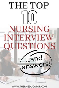 two women sitting at a table talking to each other with the words top 10 nursing interview questions