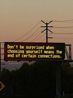 a sign that says don't be surprised when choosing yourself means the end of certain connections