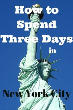 the statue of liberty with text overlay how to spend three days in new york city