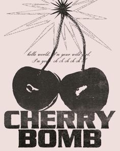 a poster with two cherries on it and the words cherry bomb written in black