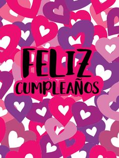 the words feliz cumpleanos are surrounded by hearts in pink and purple